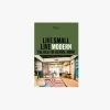 Live Small/Live Modern: The Best Of Beams At Home