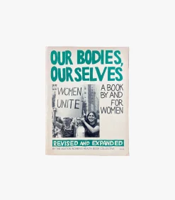 Our Bodies, Our Selves: A Book By And For Woman